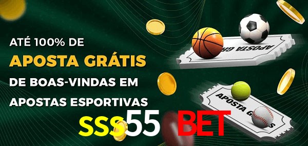 sss55 bet Ate 100% de Aposta Gratis
